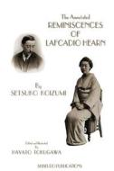 The Annotated Reminiscences of Lafcadio Hearn di Setsuko Koizumi edito da Createspace