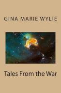 Tales from the War di Gina Marie Wylie edito da Createspace