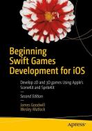 Beginning Swift Games Development for iOS di James Goodwill, Wesley Matlock edito da APRESS L.P.