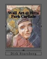 Wall Art @ Bitts Park Carlisle di Dirk Stursberg edito da Createspace