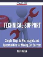 Technical Support - Simple Steps To Win, Insights And Opportunities For Maxing Out Success di Gerard Blokdijk edito da Complete Publishing