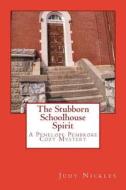The Stubborn Schoolhouse Spirit: A Penelope Pembroke Cozy Mystery di Judy Nickles edito da Createspace