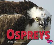 Ospreys di Mary R. Dunn edito da CAPSTONE PR