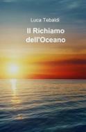 Il Richiamo Dell'oceano di Luca Tebaldi edito da Createspace