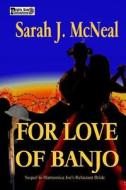 For Love of Banjo di Sarah J. McNeal edito da Createspace