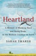 Heartland: A Memoir of Working Hard and Being Broke in the Richest Country on Earth di Sarah Smarsh edito da SCRIBNER BOOKS CO