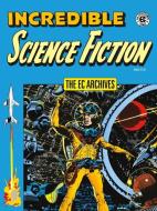 The Ec Archives: Incredible Science Fiction edito da Dark Horse Comics,U.S.