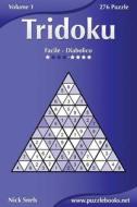 Tridoku - Da Facile a Diabolico - Volume 1 - 276 Puzzle di Nick Snels edito da Createspace