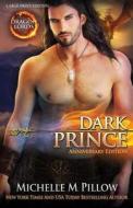 Dark Prince: Anniversary Edition di Michelle M. Pillow edito da Createspace