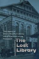 The Lost Library  - The Legacy of Vilna's Strashun Library in the Aftermath of the Holocaust di Dan Rabinowitz edito da University Press of New England