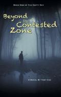 Beyond the Contested Zone di Toby Cox edito da FriesenPress