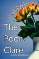 The Poor Clare di Elizabeth Cleghorn Gaskell edito da Createspace Independent Publishing Platform