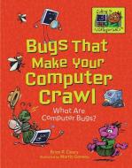 Bugs That Make Your Computer Crawl: What Are Computer Bugs? di Brian P. Cleary edito da MILLBROOK PR INC