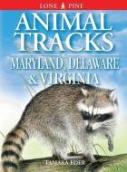 Animal Tracks of Maryland, Delaware and Virginia di Tamara Eder edito da Lone Pine Publishing