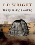 Rising, Falling, Hovering di C. D. Wright edito da COPPER CANYON PR