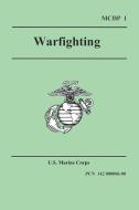 Warfighting (Marine Corps Doctrinal Publication 1) di U S Marine Corps edito da WILDSIDE PR