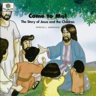 Come to Me: God Loves Me Storybooks #40 di Patricia L. Nederveld edito da Faith Alive Christian Resources