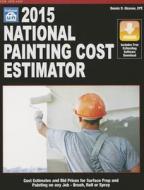 National Painting Cost Estimator 2015 di Dennis Gleason edito da Craftsman Book Company