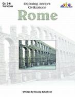 Rome: Exploring Ancient Civilizations di Tracey Ann Schofield edito da LORENZ EDUCATIONAL PUBL