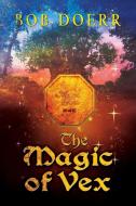 The Magic of Vex di Bob Doerr edito da TotalRecall Publications