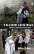 Clash of Barbarisms di Gilbert Achcar edito da Taylor & Francis Ltd