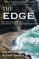 The Edge: The Pressured Past and Precarious Future of California's Coast di Kim Steinhardt, Gary Griggs edito da CRAVEN STREET BOOKS