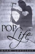 Pop Life di Ryan Loveless edito da Silver Publishing