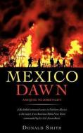 Mexico Dawn di Donald Smith edito da XULON PR