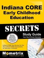 Indiana Core Early Childhood Education Secrets Study Guide: Indiana Core Test Review for the Indiana Core Assessments fo edito da MOMETRIX MEDIA LLC