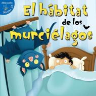 El Habitat de Los Murcielagos (Habitat for Bats) di Maureen Robbins edito da Little Birdie Books