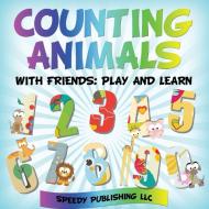 Counting Animals With Friends di Speedy Publishing Llc edito da Speedy Publishing Books