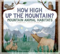 How High Up the Mountain?: Mountain Animal Habitats di Monika Davies edito da AMICUS INK
