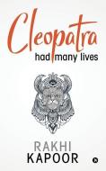 Cleopatra had many lives di Rakhi Kapoor edito da HARPERCOLLINS 360