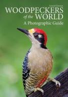 Woodpeckers of the World di Gerard Gorman edito da Firefly Books Ltd