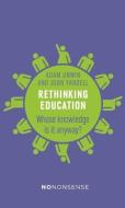 Rethinking Education: Whose Knowledge Is It Anyway? di Adam Unwin, John Yandell edito da NEW INTERNATIONALIST
