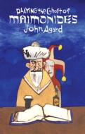 Playing the Ghost of Maimonides di John Agard edito da Bloodaxe Books Ltd