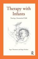Therapy With Infants di Inger Poulsen, Inger Thormann edito da Taylor & Francis Ltd