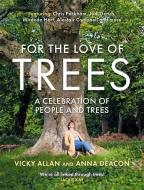 For The Love Of Trees di Vicky Allan, Anna Deacon edito da Black And White Publishing