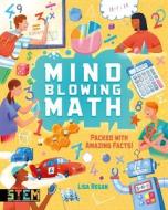 Mind-Blowing Math: Packed with Amazing Facts! di Lisa Regan edito da ARCTURUS PUB