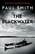 The Blackwater di Paul Smith edito da Troubador Publishing