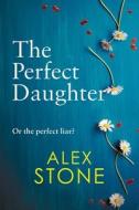 The Perfect Daughter di Alex Stone edito da Boldwood Books Ltd