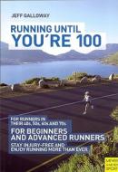 Running Until You're 100 di Jeff Galloway edito da Meyer & Meyer Sport (uk) Ltd