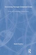 Governing Through Globalised Crime di Mark J. Findlay edito da Willan