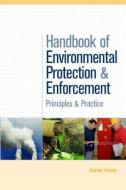 Handbook of Environmental Protection and Enforcement di Andrew Farmer edito da Routledge