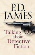 Talking about Detective Fiction di P. D. James edito da Bodleian Library Publishing