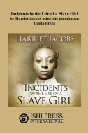 Incidents in the Life of a Slave Girl di Harriet Jacobs edito da Ishi Press