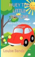 Huey the Little Red Car di Louise Bands edito da New Generation Publishing
