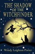 The Shadow of the Witchfinder di Wendy Leighton-Porter edito da Silver Quill Publishing