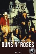 Dead Straight Guide to Guns 'n' Roses di Mick O'Shea edito da RED PLANET
