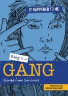 Being in a Gang: Stories from Survivors di Sarah Eason, Karen Kenney edito da CHERITON CHILDRENS BOOKS